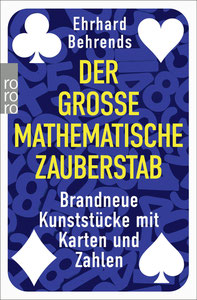 Ehrhard Behrends, Der große mathematische Zauberstab – Brandneue Kunststücke mit Karten und Zahlen