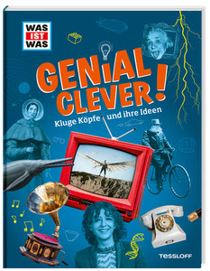 WAS IST WAS GENIAL CLEVER! Kluge Köpfe und ihre Ideen
